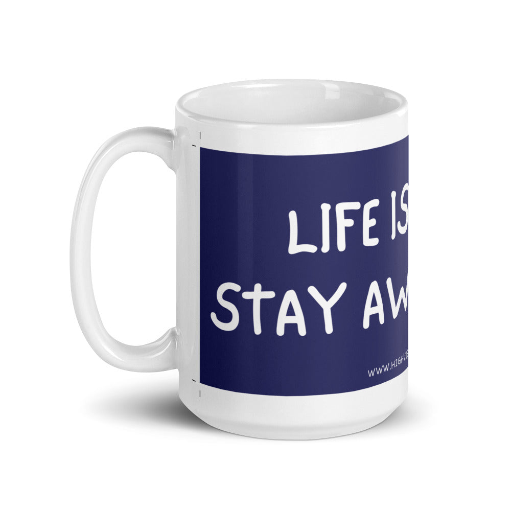 Life is Short - Stay Awake For It